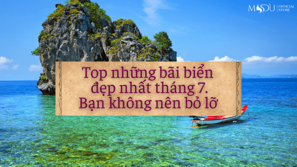 Top nhung bai bien dep nhat thang 7 ban nen di Mdu Fashion
